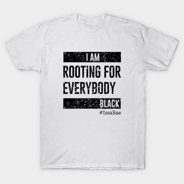 I am Rooting For Everybody Black T-Shirt by illusionerguy